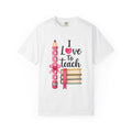 I Love To Teach T-shirt