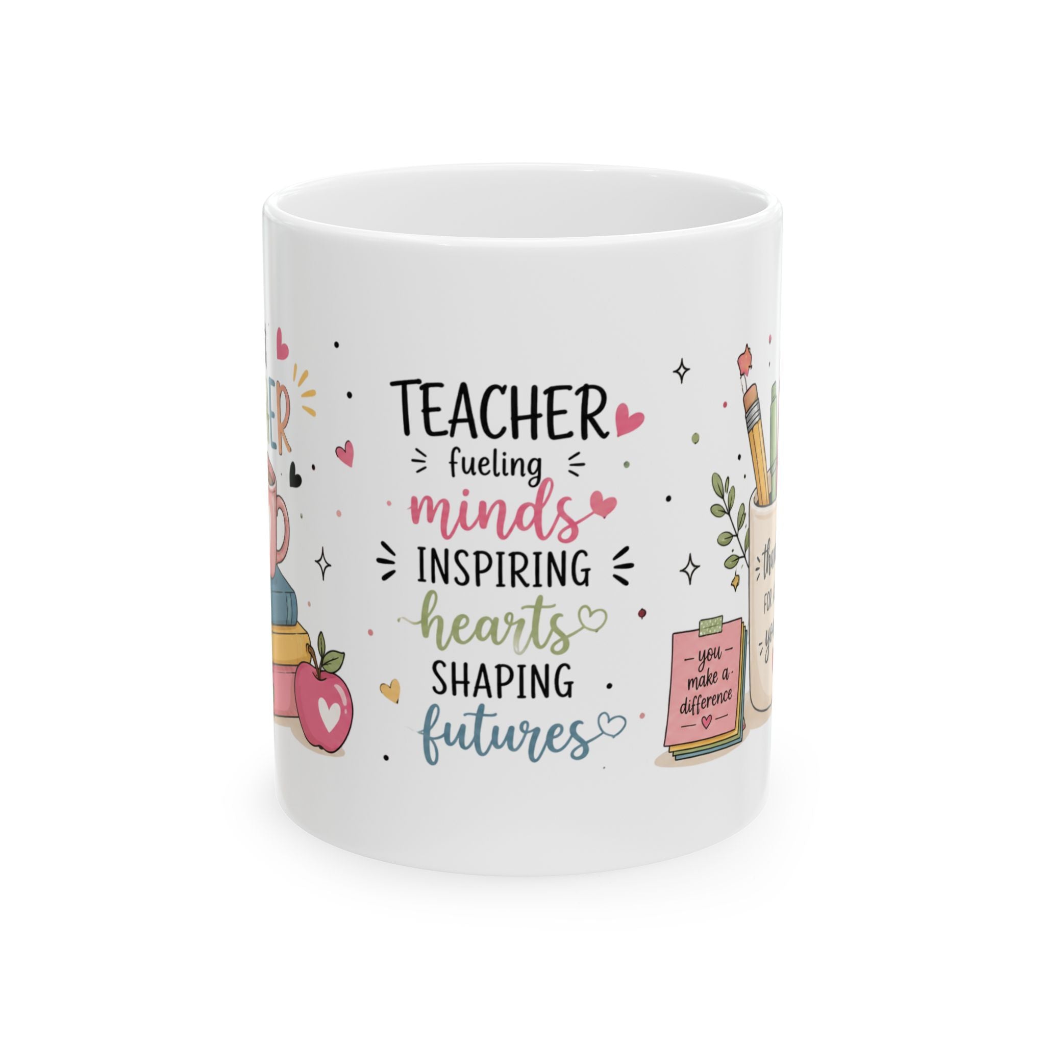 Teacher Appreciation Ceramic Mug — "Teacher: Fueling Minds, Inspiring Hearts, Shaping Futures" (11oz/15oz)